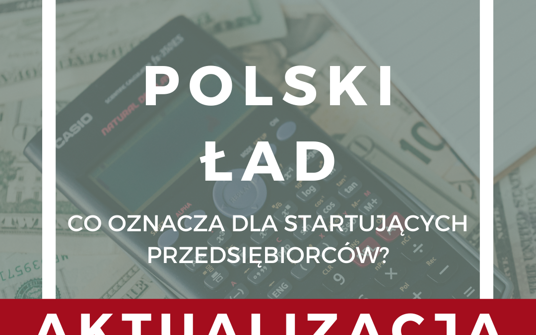 Polski Ład – co oznacza dla startujących przedsiębiorców?
